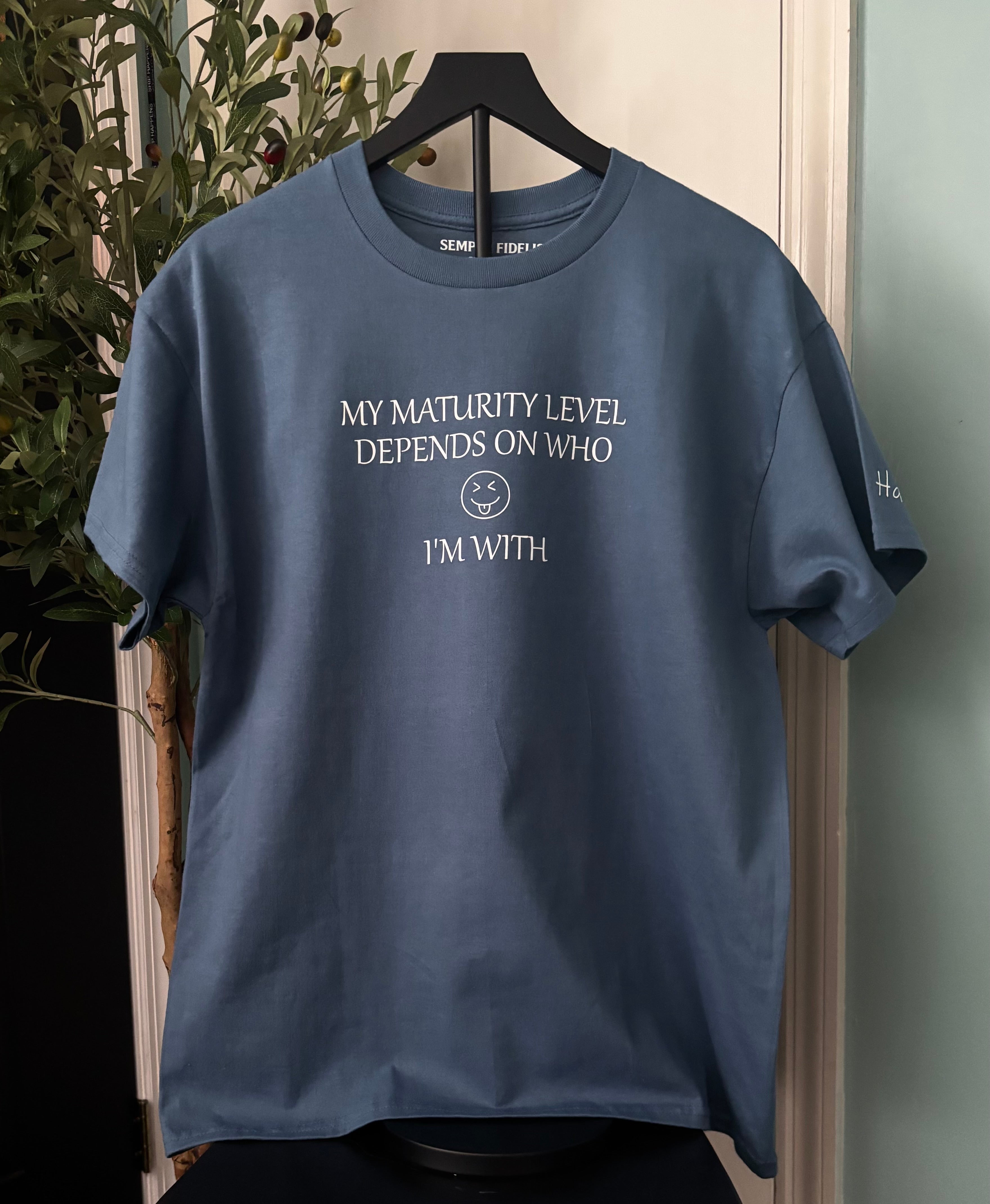 My maturity level depends on who I’m with