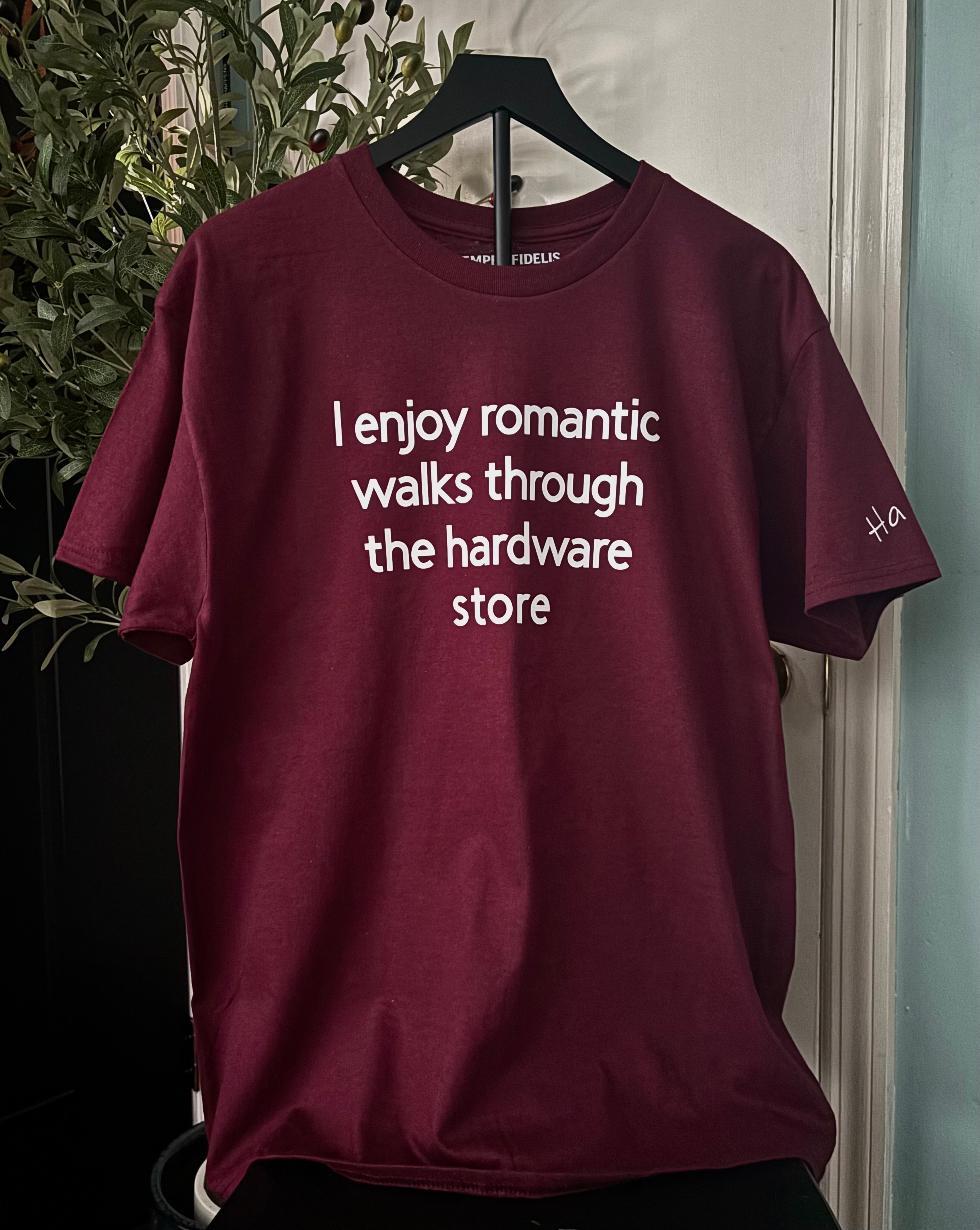 I enjoy romantic walks through the hardware store