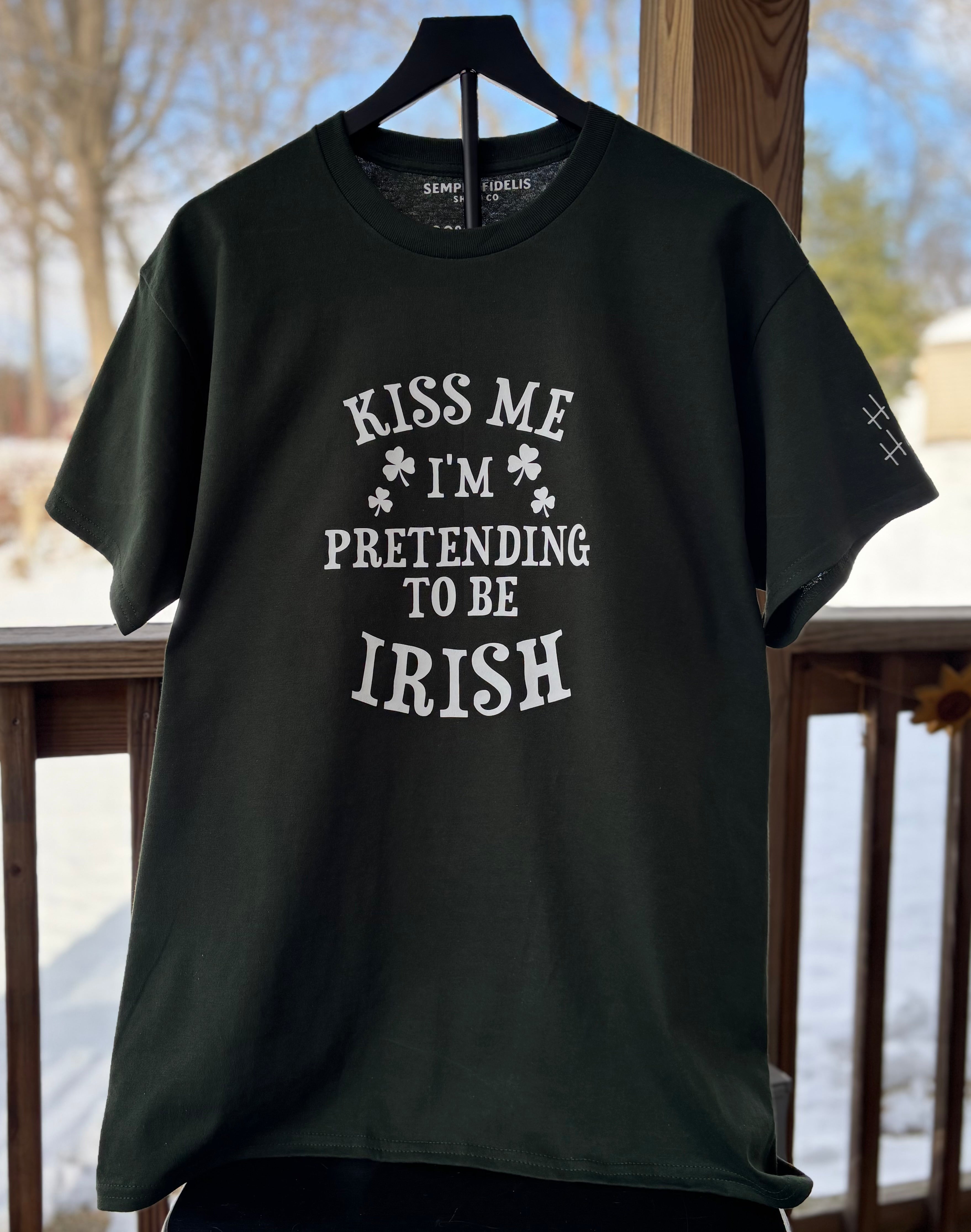 Kiss me I'm pretending to be Irish