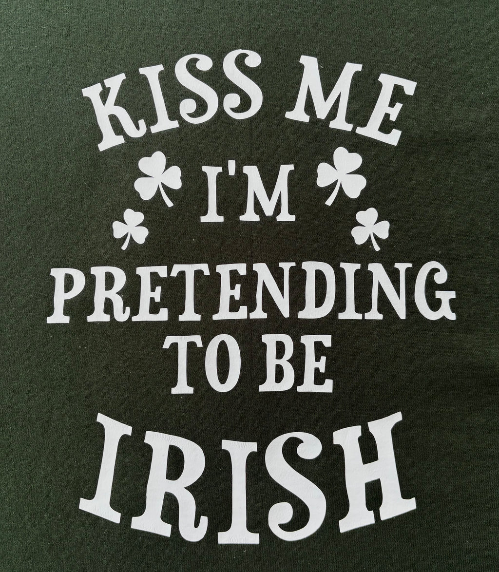 Kiss me I'm pretending to be Irish