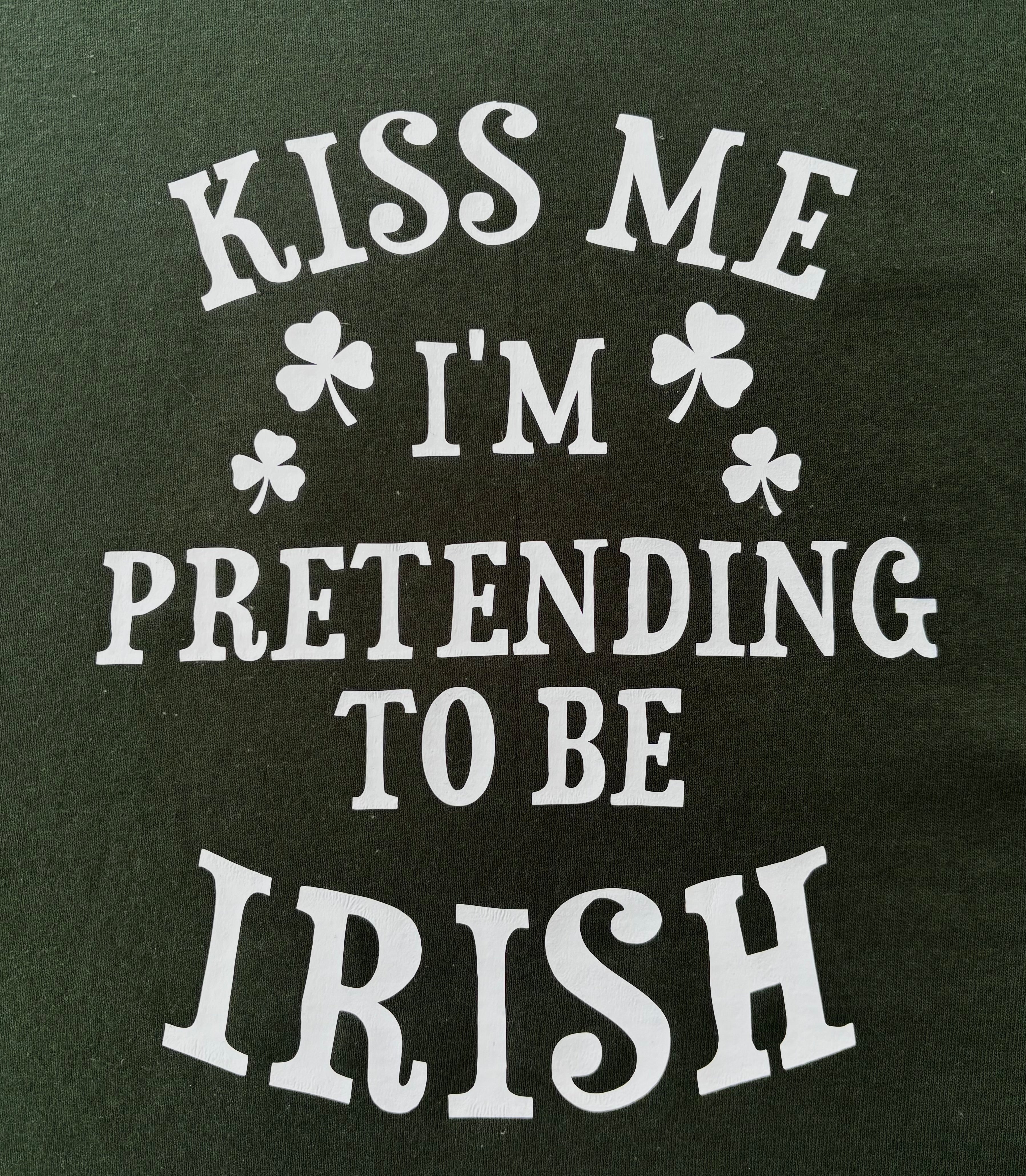 Kiss me I'm pretending to be Irish