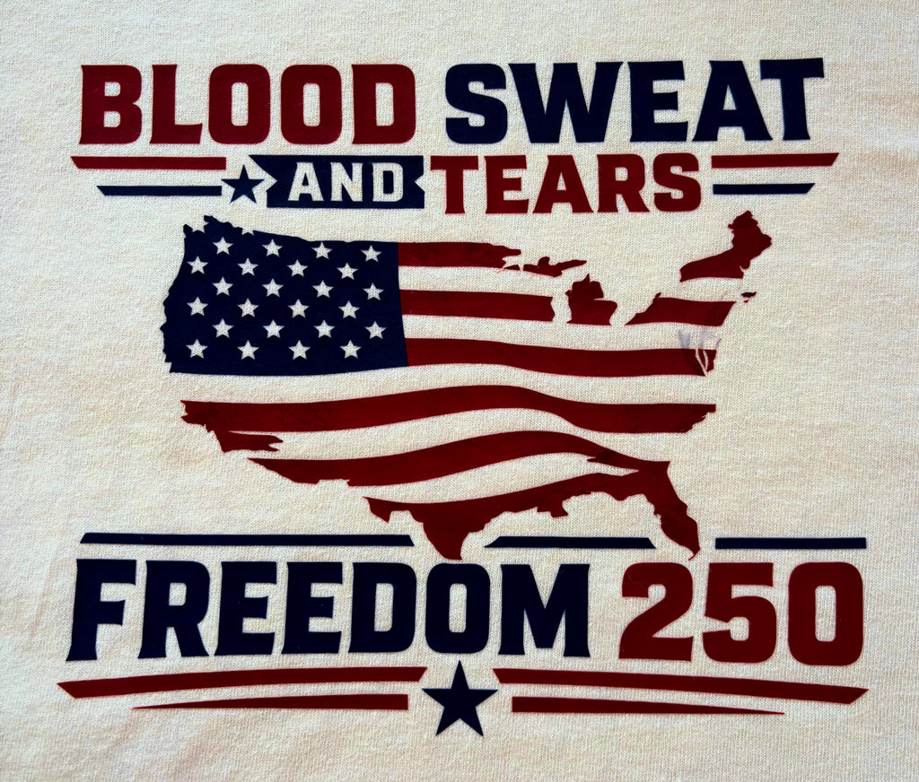 Blood sweat and tears - Freedom 250