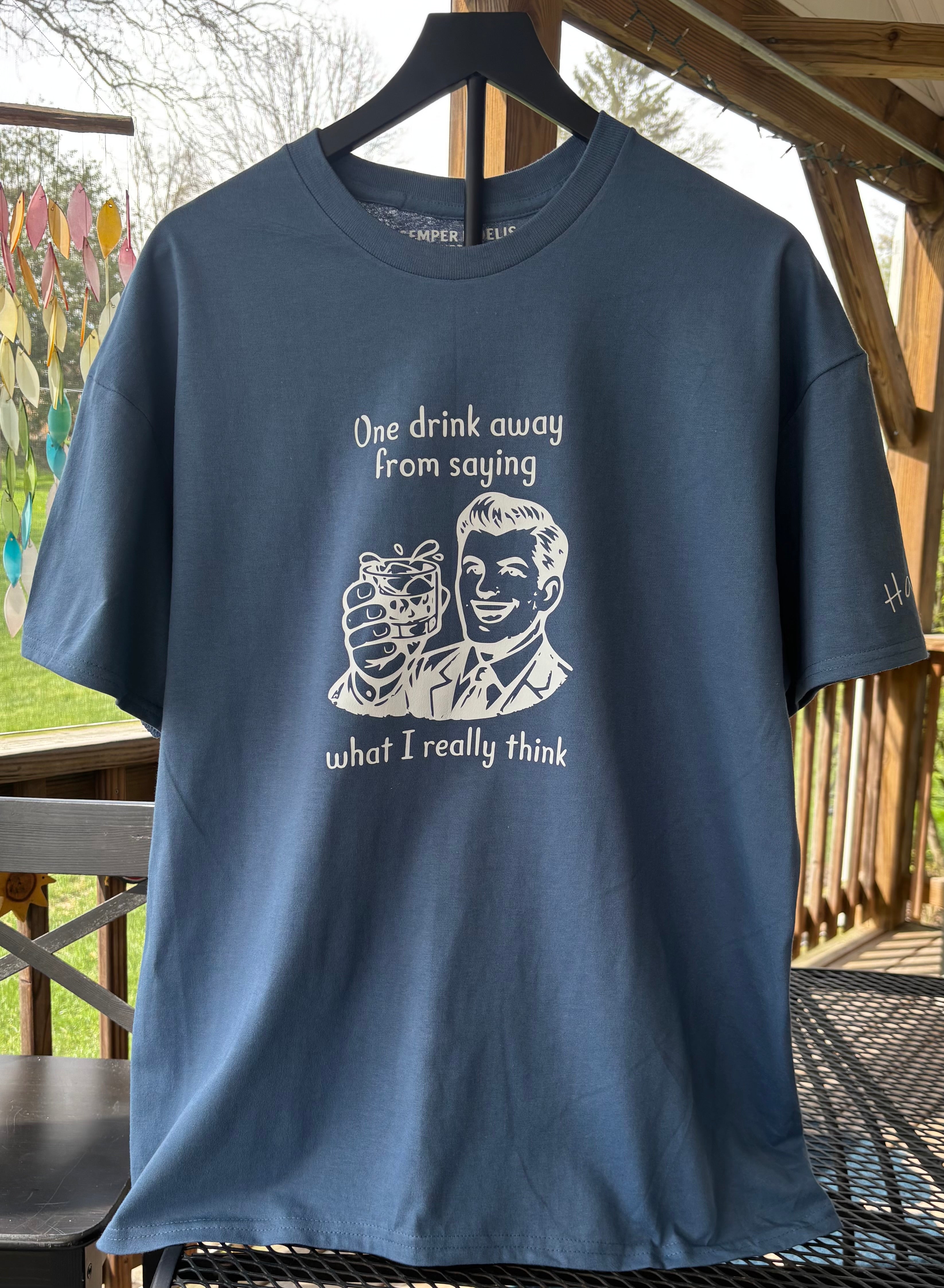 One drink away from saying what I really think